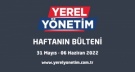 YEREL YÖNETİM BÜLTENİ (31 MAYIS – 6 HAZİRAN 2022)