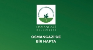 Osmangazi'de bir hafta (16-22 Ağustos 2021)